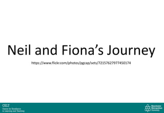 https://www.flickr.com/photos/pgcap/sets/72157627977450174
Neil and Fiona’s Journey
 