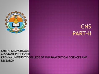 SANTHI KRUPA DASARI
ASSISTANT PROFESSOR
KRISHNA UNIVERSITY COLLEGE OF PHARMACEUTICAL SCIENCES AND
RESEARCH
 