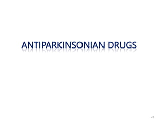 43
ANTIPARKINSONIAN DRUGS
 