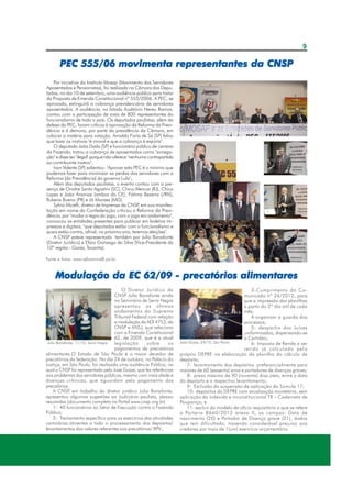 9

PEC 555/06 movimenta representantes da CNSP
Por iniciativa do Instituto Mosap (Movimento dos Servidores
Aposentados e Pensionistas), foi realizada na Câmara dos Deputados, no dia 10 de setembro, uma audiência pública para tratar
da Proposta de Emenda Constitucional nº 555/2006. A PEC, se
aprovada, extinguirá a cobrança previdenciária de servidores
aposentados. A audiência, no lotado Auditório Nereu Ramos,
contou com a participação de mais de 800 representantes do
funcionalismo de todo o país. Os deputados paulistas, além da
defesa da PEC, foram críticos à aprovação da Reforma da Previdência e à demora, por parte da presidência da Câmara, em
colocar a matéria para votação. Arnaldo Faria de Sá (SP) falou
que taxar os inativos "é imoral e que a cobrança é espúria".
O deputado João Dado (SP) e funcionário público de carreira
da Fazenda, tratou a cobrança de aposentados como "sonegação" e disse ser "ilegal" porque não oferece "nenhuma contrapartida
ao contribuinte inativo".
Ivan Valente (SP) salientou: "Aprovar esta PEC é o mínimo que
podemos fazer para minimizar as perdas dos servidores com a
Reforma [da Previdência] do governo Lula",.
Além dos deputados paulistas, o evento contou com a presença de Onofre Santo Agostini (SC), Chico Alencar (RJ), Chico
Lopes e João Ananias (ambos do CE), Fátima Bezerra (/RN),
Rubens Bueno (PR) e Jô Moraes (MG).
Sylvio Micelli, diretor de Imprensa da CNSP em sua manifes,
tação em nome da Confederação criticou a Reforma da Previdência, por "mudar a regra do jogo, com o jogo em andamento",
convocou as entidades presentes para publicar em boletins impressos e digitais, "que deputados estão com o funcionalismo e
quais estão contra, afinal, no próximo ano, teremos eleições".
A CNSP esteve representada também por Julio Bonafonte
(Diretor Jurídico) e Elísio Gonzaga da Silva (Vice-Presidente da
10ª região - Goiás, Tocantis).
Fonte e fotos: www.sylviomicelli.jor.br

Modulação da EC 62/09 - precatórios alimentares
O Diretor Jurídico da
CNSP Julio Bonafonte ainda
no Seminário de Serra Negra
apresentou os últimos
andamentos do Supremo
Tribunal Federal com relação
a modulação da ADI 4753, da
CNSP e ANSJ, que relaciona
com a Emenda Constituional
62, de 2009, que é a atual
Julio Bonafonte, 11/10, Serra Negra
legislação
sobre
os
pagamentos de precatórios
alimentares.O Estado de São Paulo é o maior devedor de
precatórios da federação. No dia 24 de outubro, no Palácio do
Justiça, em São Paulo, foi realizada uma audiência Pública, na
qual a CNSP foi representada pelo José Gozze, que fez referências
aos problemas dos servidores públicos, mesmo com mais idade e
doenças crônicas, que aguardam pelo pagamento dos
precatórios.
A CNSP em trabalho do diretor jurídico Julio Bonafonte,
,
apresentou algumas sugestões ao Judiciário paulista, abaixo
resumidas (documento completo no Portal www.cnsp.org.br)
1- 40 funcionários ao Setor de Execução contra a Fazenda
Pública;
2- Treinamento específico para os exercícios das atividades
cartorárias atinentes a todo o processamento dos depósitos/
levantamentos dos valores referentes aos precatórios/ RPV.;

3-Cumprimento do Comunicado nº 26/2012, para
que a impressão das planilhas
a partir do 2º dia útil de cada
mês;
4-organizar a guarda dos
processos;
5- despacho dos Juízes
uniformizados, dispensando-se
a Certidão;
José Gozze, 24/10, São Paulo
6- Imposto de Renda a ser
retido já calculado pelo
próprio DEPRE na elaboração da planilha do cálculo de
depósito;
7- levantamento dos depósitos preferencialmente para
maiores de 60 (sessenta) anos e portadores de doenças graves;
8- prazo máximo de 90 (noventa) dias úteis, entre a data
do depósito e o respectivo levantamento;
9- Exclusão da suspensão de aplicação da Súmula 17;
10- depósitos do DEPRE com atualização monetária, sem
aplicação da indevida e inconstitucional TR – Caderneta de
Poupança; e
11- excluir do modelo de ofício requisitório a que se refere
a Portaria 8660/2012 anexo II, os campos: Data de
nascimento (20) e Portador de Doença grave (21), dados
que tem dificultado, trazendo considerável prejuízo aos
credores por mais de 1(um) exercício orçamentário.

 