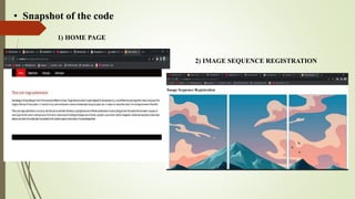 • Snapshot of the code
2) IMAGE SEQUENCE REGISTRATION
1) HOME PAGE
 
