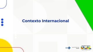 Contexto Internacional
 
