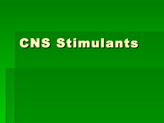 CNS Stimulants 