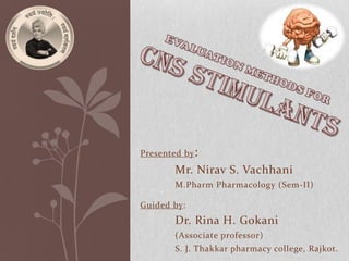 Presented by :
        Mr. Nirav S. Vachhani
        M.Pharm Pharmacology (Sem-II)

Guided by:
        Dr. Rina H. Gokani
        (Associate professor)
        S. J. Thakkar pharmacy college, Rajkot.
 