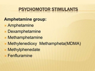 Non-Amphetamine group
 Modafinil
 Atomoxetine
 Sibutramine
 Pemoline
Cocaine
Methylxanthines:
 Caffeine
 Theophyllin...