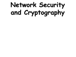 Network Security
and Cryptography
 