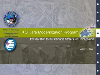 Presentation for Sustainable Streets for Chicagoland O’Hare Modernization Program June 17, 2009 