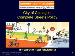 City of Chicago’s Complete Streets Policy Graphic courtesy of European Commission:  Reclaiming City Streets for People / Chaos or Quality of Life (In search of total fabulousity) 