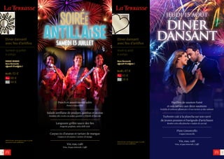 Diner dansant
avec feu d’artifice
Jeudi 15 août
à 20h30
Cena danzante
e fuochi d’artificio !
Tarif : 47 €
43 €
39 €
L’abus d’alcool est dangereux pour la santé,
consommez avec modération.
54
LaTerrasse
Diner dansant
avec feu d’artifice
Samedi 13 juillet
à 20h30
SERATA CREOLA
Cena danzante
e fuochi d’artificio !
Tarif : 52 €
48 €
44 €
L’abus d’alcool est dangereux pour la santé,
consommez avec modération.
LaTerrasse
SOIRÉE
ANTILLAISESamedi 13 juillet
JEUDI 15 AOÛT
DINER
dansant
Punch et assortiments salés
Ponce e stuzzichini
----------------------------------------------------------------------------------------
Salade antillaise de poulpes, gambas et accras
Insalata alla creola con polpo, gamberi e frittelle di baccalà
----------------------------------------------------------------------------------------
Langouste grillée sauce des îles
Aragosta grigliata, salsa delle isole
----------------------------------------------------------------------------------------
Carpaccio d’ananas et tartare de mangue
Carpaccio di ananas e tartaro di mango
----------------------------------------------------------------------------------------
Vin, eau, café
Vino, Acqua minerale, Caffè
Papillon de saumon fumé
et son tartare aux deux saumons
Farfalla di salmone affumicato e il suo tartaro ai due salmoni
----------------------------------------------------------------------------------------
Turbotin cuit à la plancha sur son carré
de jeunes pousses et barigoule d’artichauts
Rombo cotto alla plancha e stufato di carciofi
----------------------------------------------------------------------------------------
Flute Limoncello
Coppa Limoncello
----------------------------------------------------------------------------------------
Vin, eau, café
Vino, Acqua minerale, Caffè
 