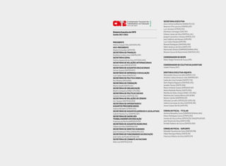 DiretoriaExecutivadaCNTE
Gestão2017/2021
PRESIDENTE
HelenoAraújoFilho(SINTEPE/PE)
VICE-PRESIDENTE
MarleiFernandes(APP/PR)
SECRETÁRIADEFINANÇAS
RosileneCorrêaLima(SINPRO/DF)
SECRETÁRIAGERAL
FátimaAparecidadaSilva(FETEMS/MS)
SECRETÁRIODERELAÇÕESINTERNACIONAIS
RobertoLeão(APEOESP/SP)
SECRETÁRIODEASSUNTOSEDUCACIONAIS
GilmarSoares(SINTEP/MT)
SECRETÁRIODEIMPRENSAEDIVULGAÇÃO
LuizCarlosVieira(SINTE/SC)
SECRETÁRIODEPOLÍTICASINDICAL
RuiOliveira(APLB/BA)
SECRETÁRIADEFORMAÇÃO
MartaVanelli(SINTE/SC)
SECRETÁRIADEORGANIZAÇÃO
BeatrizCerqueira(SIND-UTE/MG)
SECRETÁRIADEPOLÍTICASSOCIAIS
IvoneteAlmeida(SINTESE/SE)
SECRETÁRIADERELAÇÕESDEGÊNERO
IsisTavares(SINTEAM/AM)
SECRETÁRIADEAPOSENTADOSE
ASSUNTOSPREVIDENCIÁRIOS
SeleneMichielin(CPERS/RS)
SECRETÁRIODEASSUNTOSJURÍDICOSELEGISLATIVOS
GabrielPereiraCruz(SINPRO/DF)
SECRETÁRIADESAÚDEDOS
TRABALHADORESEMEDUCAÇÃO
FranciscadaRocha(APEOESP/SP)
SECRETÁRIODEASSUNTOSMUNICIPAIS
CleitondaSilva(SINPEEM/SP)
SECRETÁRIODEDIREITOSHUMANOS
JoséChristovamFilho(SINDIUPES/ES)
SECRETÁRIODEFUNCIONÁRIOSDAEDUCAÇÃO
JoséCarlosdoPrado(AFUSE/SP)
SECRETÁRIADECOMBATEAORACISMO
IêdaLeal(SINTEGO/GO)
SECRETARIAEXECUTIVA
AnaCristinaGuilherme(SINDIUTE/CE)
BereniceD’ArcJacinto(SINPRO/DF)
LuizVeronezi(CPERS/RS)
EdmilsonCamargos(SAE/DF)
GirleneLázarodaSilva(SINTEAL/AL)
JoaquimJuscelinoLinhares(APEOC/CE)
JoséValdivinodeMoraes(APP/PR)
LuízCarlosPaixão(APP/PR)
ManoelRodrigues(SINTERO/RO)
OdenideJesusdaSilva(SINTE/PI)
RaimundoOliveira(SINPROESEMMA/MA)
RosanaSouzadoNascimento(SINTEAC/AC)
COORDENADORDODESPE
MarioSergioFerreiradeSouza(PR)
COORDENADORDOCOLETIVODAJUVENTUDE
ValdeirPereira(MT)
DIRETORIAEXECUTIVAADJUNTA
AlessandroSouzaCarvalho(APEOC/CE)
AntônioLisboaAmancioVale(SINPRO/DF)
CarlosdeLimaFurtado(SINTET/TO)
DórisReginaNogueira(SINTERG/RS)
IonaldoTomaz(SINTE/RN)
MarcoAntônioSoares(APEOESP/SP)
MariaMarleideMatias(SINTE/RN)
MarildadeAbreuAraújo(SIND-UTE/MG)
MarilenedosSantosBetros(APLB/BA)
NelsonGalvão(SINPEEM/SP)
OdisséiaCarvalho(OPOSIÇÃOSEPE/RJ)
ValériaConceiçãodaSilva(SINTEPE/PE)
VeroniSaleteDelRé(APP/PR)
CONSELHOFISCAL-TITULAR
AntôniaBeneditaCosta(SINPROESEMMA/MA)
EdsonRodriguesGarcia(CPERS/RS)
IvaneiadeSouzaAlves(OPOSIÇÃOSINSEPEAP/AP)
JoséTeixeiradaSilva(SINTE/RN)
OrnildoRobertodeSouza(SINTER/RR)
CONSELHOFISCAL-SUPLENTE
EdivaldoFaustinodaCosta(SINTEP/PB)
FábioHenriqueMatos(SINTE/PI)
FranciscaRibeirodaSilva(SINTE/PI)
 