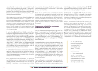 >> 20ª Semana Nacional em Defesa e Promoção da Educação Pública <<4
necessitam de investimentos permanentes. O país
precisa incluir estudantes nas escolas e garantir pa-
drão de qualidade para além do mínimo atual, caso
contrário não conseguirá garantir bem-estar social e
tampoucopromoverodesenvolvimentocontínuo,com
inclusão e sustentabilidade.
Além de garantir as matrículas obrigatórias, é preciso
eliminar o analfabetismo, diminuir a repetência, am-
pliaraescolaintegral,garantiraconclusãodaeducação
básica a todos (atualmente menos de 60% dos jovens
concluem o ensino médio aos 19 anos, sendo que na
região Norte esse percentual cai para 14,3% e entre os
pobres, 22,4%); assegurar formação, salário e jornada
dignos com valorização da carreira de todos os profis-
sionais da educação.
O Custo Aluno Qualidade Inicial (CAQi) e o Custo Aluno
Qualidade (CAQ), ambos previstos na meta 20 do PNE,
constituempolíticasessenciaisparaassegurarosinsu-
mos necessários à oferta da educação com qualidade
em todas as escolas do país. E o FUNDEB precisa
incorporá-los como mecanismos de definição do in-
vestimento per capita anual. Contudo, no último dia
26 de março, a pedido do MEC, o Conselho Nacional
de Educação revogou o Parecer CNE/CEB nº 8/2010,
que tratava do CAQi e CAQ. Mais um passo atrás na
perspectiva de melhorar a escola pública!
O controle dos recursos educacionais, seja na arreca-
dação ou na gestão, precisa ser aprimorado pela Lei
de Responsabilidade Educacional. E esse é o principal
objetivo dessa legislação em debate, neste momento,
na Câmara dos Deputados.
Para se garantir os investimentos na educação
que dialogam com os objetivos da Constituição e
do PNE, a União precisa aportar mais recursos no
FUNDEB. E os estados e municípios precisam adotar
mecanismos de esforço fiscal, cobrando correta-
mente seus impostos e distinguindo a capacidade
de seus contribuintes.
Esses são os caminhos para consolidar um sistema
de financiamento cooperativo e capaz de atender aos
desafios da educação básica no Brasil, que conta com
mais de 48 milhões de estudantes, sendo aproxima-
damente 40 milhões somente nas redes públicas. As
escolas brasileiras atendem diariamente um contin-
gente de pessoas maior que muitos países ao redor
do mundo!
Os precatórios do FUNDEF se destinam aos
profissionais da educação
Um dos processos mais importantes e de maior im-
pacto financeiro que tramita na Justiça Federal e no
Supremo Tribunal Federal - STF, neste momento, se
refere aos precatórios do Fundo de Manutenção e
Desenvolvimento do Ensino Fundamental e de Va-
lorização dos Profissionais do Magistério – FUNDEF,
extinto em 2006.
Os precatórios do FUNDEF, como são conhecidos, de-
correm do erro de cálculo da União, por ocasião em
que lhe competia estabelecer o Valor Mínimo Anual
por Aluno do Fundo do Ensino Fundamental. Por dez
anos, o Governo Federal fixou valores per capita do
FUNDEF abaixo do mínimo determinado pela Emen-
da Constitucional nº 14 e pela Lei 9.424/96, e coube
ao Poder Judiciário julgar procedentes as ações inde-
nizatórias dos entes federados que não receberam ou
que obtiveram complementação inferior na vigência
do referido Fundo.
Todos os Estados e a maioria dos municípios da Re-
giãoNordeste,alémdeAmazonas,ParáeMinasGerais
(Vale do Jequitinhonha), detêm ações julgadas ou em
vias de julgamento que concentram mais de R$ 100
bilhões em indenizações da União, na forma de pre-
catórios aos entes acima discriminados.
Em decisão do ano de 2017, o STF vinculou as receitas
dos precatórios do FUNDEF à educação, e, em janeiro
de 2019, através de medida cautelar, o mesmo tribu-
nal proibiu o pagamento de honorários advocatícios
com as verbas do antigo FUNDEF.
Embora as decisões do STF sejam de extrema im-
portância para manter os recursos do FUNDEF
vinculados à educação, ainda falta garantir outro
objetivo da legislação. A Emenda Constitucional nº
14 e sua lei regulamentadora estabeleceram per-
centuais mínimos de destinação das verbas do
FUNDEF para a valorização dos profissionais do ma-
gistério em efetivo exercício no ensino fundamental
público, ficando os demais profissionais (não pro-
fessores) abarcados pelos 40% restantes do Fundo
Constitucional. Eis o que diziam as referidas normas:
Art. 60 do Ato das Dis-
posições Constitucionais
Transitórias (ADCT),
com redação dada
pela EC 14/1996.
......................................
§ 5º Uma proporção não
inferior a sessenta por
cento dos recursos de cada
Fundo referido no § 1º será
destinada ao pagamento
dos professores do ensino
 