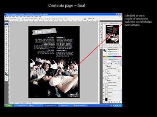 Contents page – final  I decided to use a couple of brushes to make the overall design more artistic.  