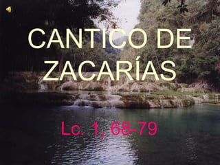 CANTICO DE ZACARÍAS Lc. 1, 68-79 