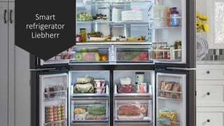 Smart
refrigerator
Liebherr
 