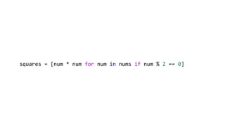 squares = [num * num for num in nums if num % 2 == 0]
 