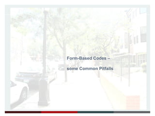 Form-Based Codes –  some Common Pitfalls 