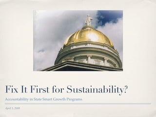 Fix It First for Sustainability?
Accountability in State Smart Growth Programs

April 3, 2009
 