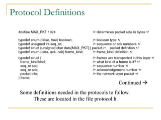 Protocol Definitions
Continued 
Some definitions needed in the protocols to follow.
These are located in the file protocol.h.
 