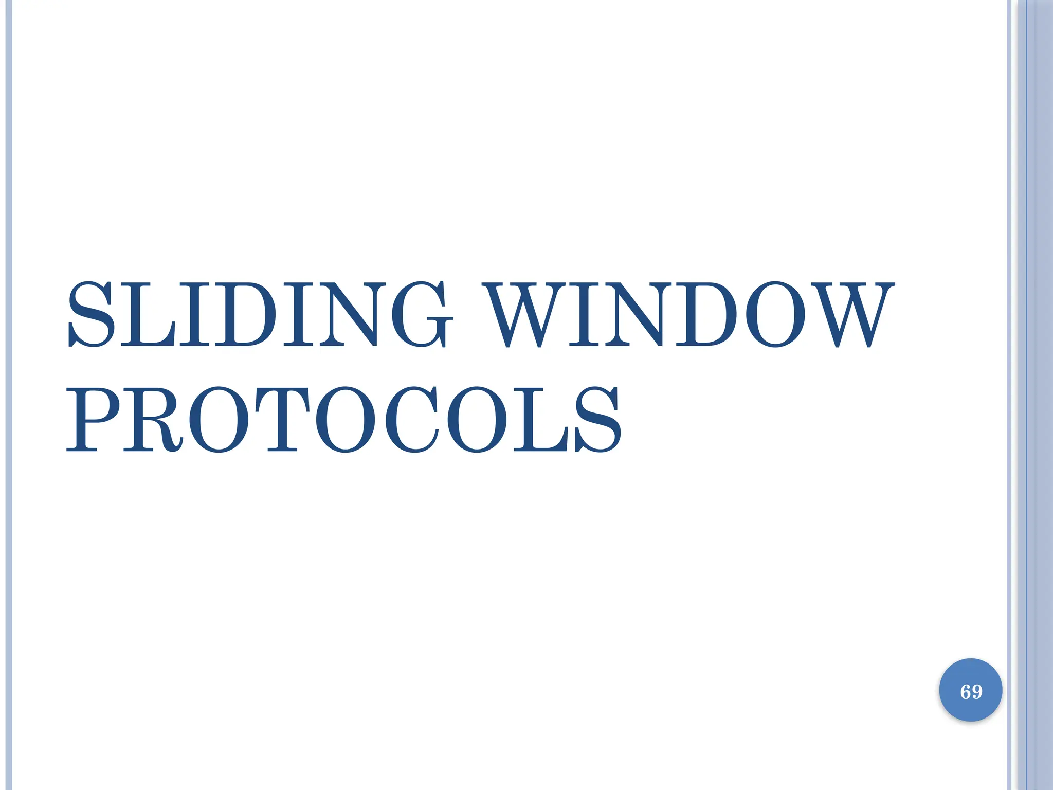 SLIDING WINDOW
PROTOCOLS
69
 