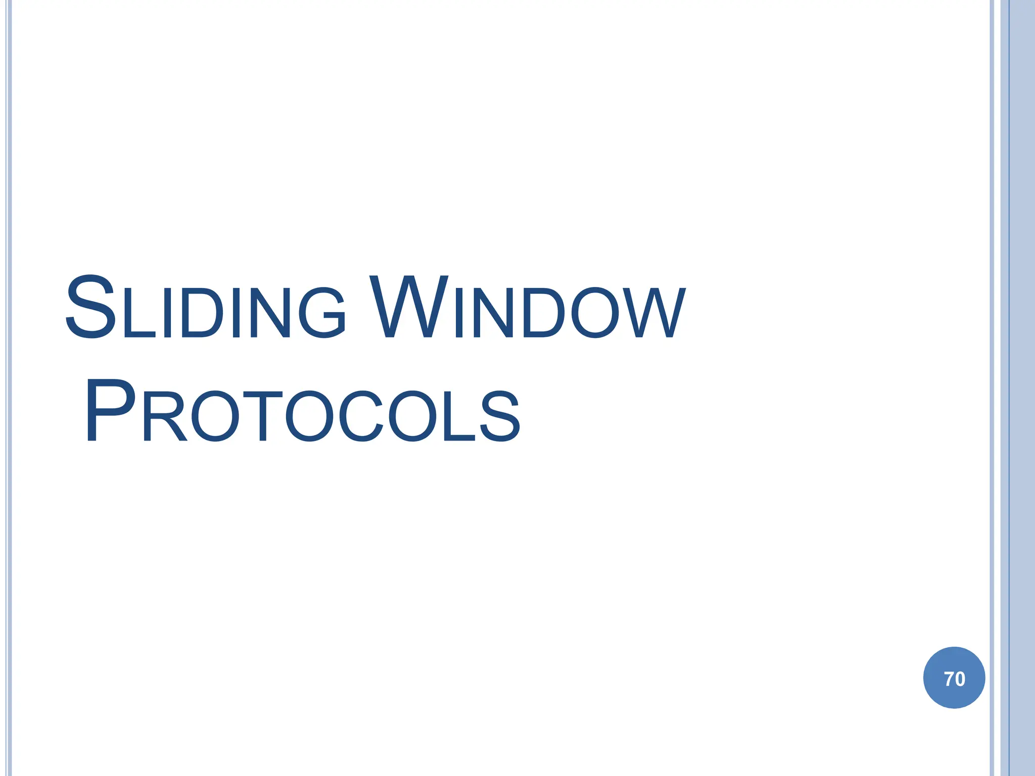 SLIDING WINDOW
PROTOCOLS
70
 