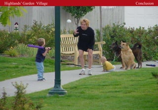 Highlands’ Garden Village   Conclusion
 