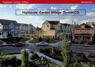 Highlands’ Garden Village                               Introduction



                  Highlands’ Garden Village Denver,CO
 