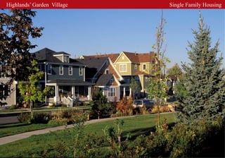 Highlands’ Garden Village   Single Family Housing
 