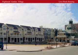 Highlands’ Garden Village   Live-Work Housing
 