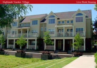 Highlands’ Garden Village   Live-Work Housing
 