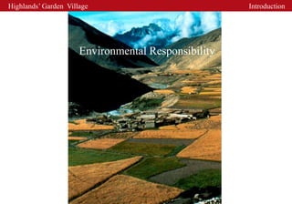Highlands’ Garden Village                            Introduction




                      Environmental Responsibility
 