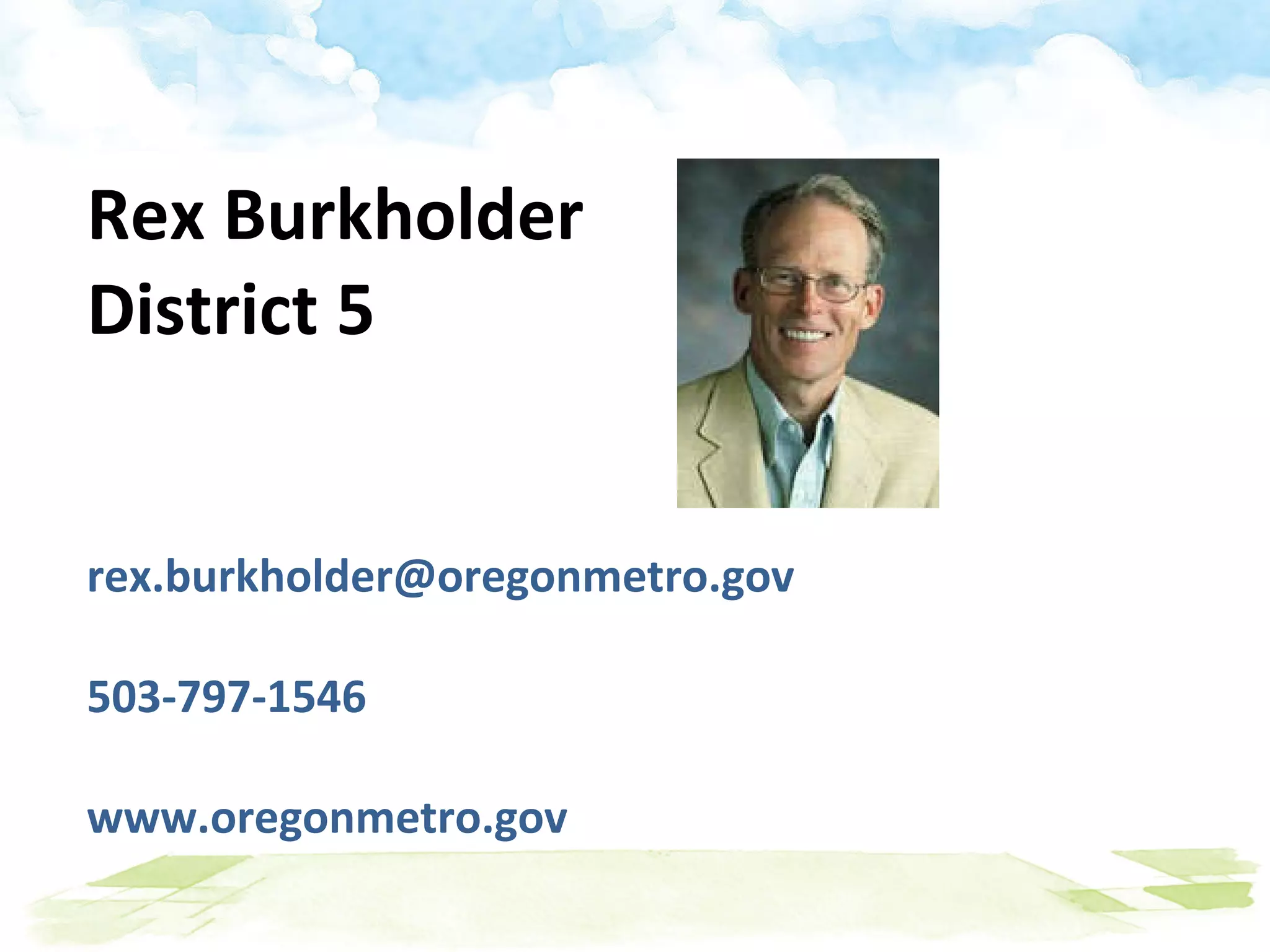 Rex Burkholder District 5 rex.burkholder@oregonmetro.gov  503-797-1546 www.oregonmetro.gov 