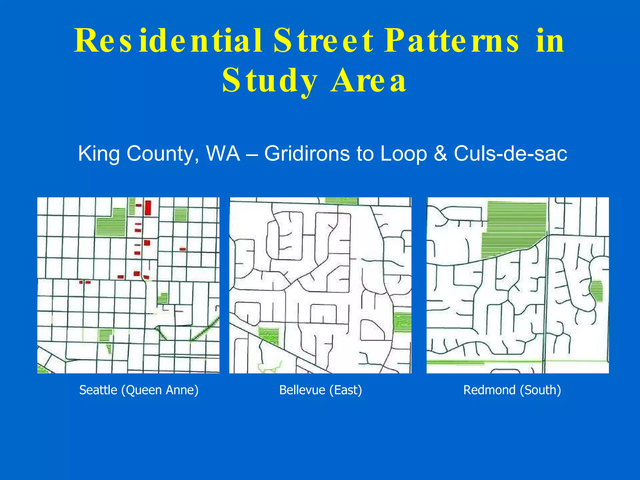 Residential Street Patterns in Study Area    Seattle (Queen Anne)   Bellevue (East)   Redmond (South)  King County, WA – Gridirons to Loop & Culs-de-sac 