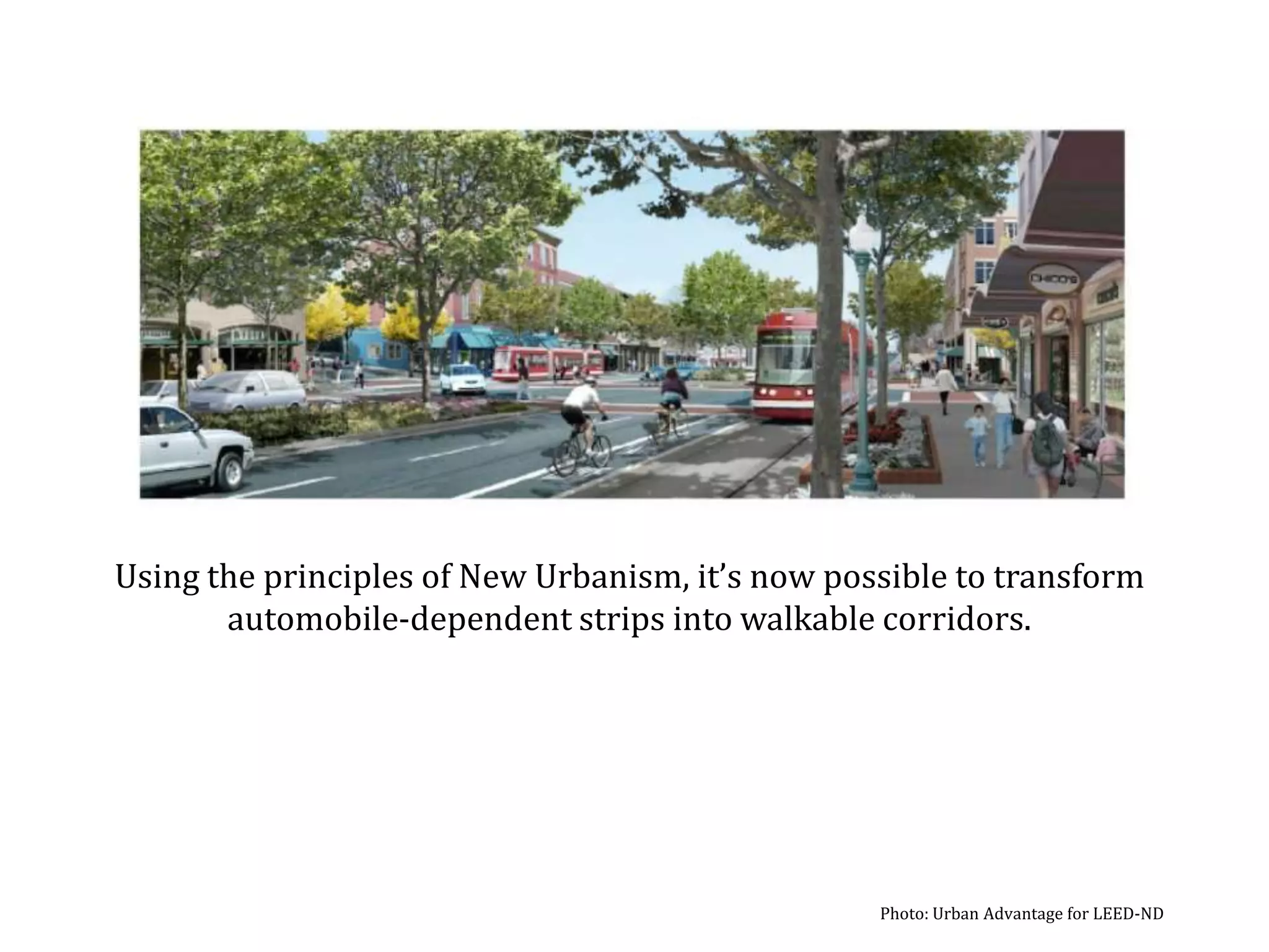 Using the principles of New Urbanism, it’s now possible to transformautomobile-dependent strips into walkable corridors. Photo: Urban Advantage for LEED-ND