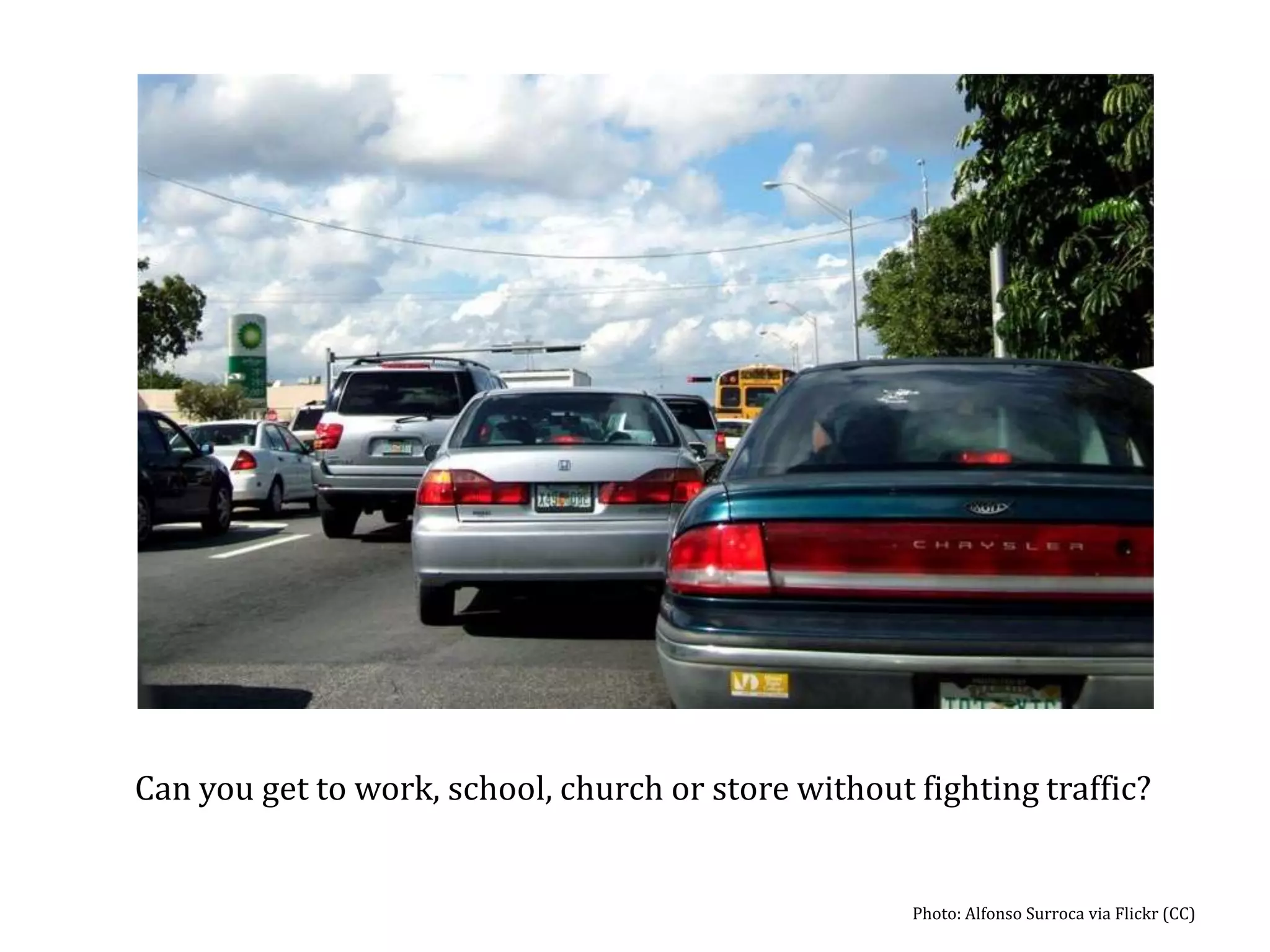 Can you get to work, school, church or store without fighting traffic?Photo: Alfonso Surroca via Flickr (CC)