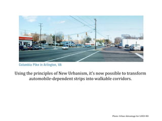 Using the principles of New Urbanism, it’s now possible to transformautomobile-dependent strips into walkable corridors. Photo: Urban Advantage for LEED-ND