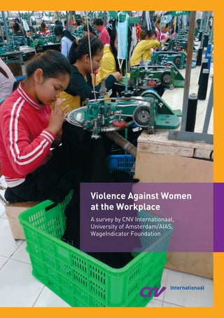 Violence Against Women
at the Workplace
A survey by CNV Internationaal,
University of Amsterdam/AIAS,
WageIndicator Foundation
Internationaal
 