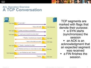 Presentation_ID 18© 2008 Cisco Systems, Inc. All rights reserved. Cisco Confidential
TCP segments are
marked with flags th...