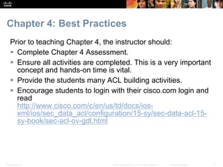 Presentation_ID 7© 2008 Cisco Systems, Inc. All rights reserved. Cisco Confidential
Chapter 4: Best Practices
Prior to tea...