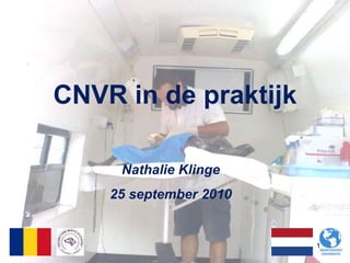 CNVR in de praktijk Nathalie Klinge 25 september 2010 1 