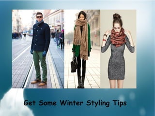 Get Some Winter Styling Tips 
 