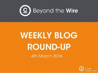 WEEKLY BLOG
ROUND-UP
4th March 2016
 