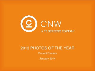 2013 PHOTOS OF THE YEAR
Vincent Demers
January 2014

 