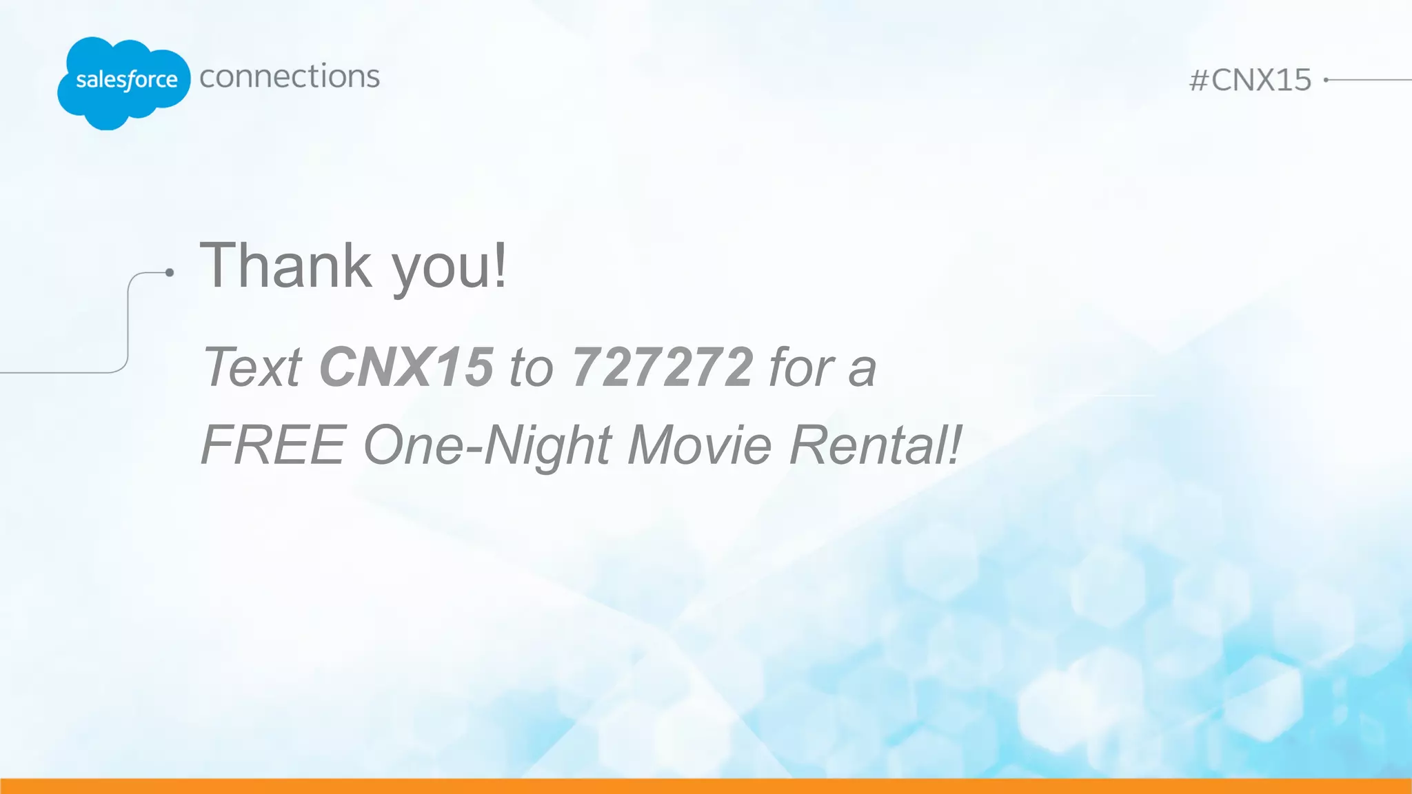 Thank you!
Text CNX15 to 727272 for a
FREE One-Night Movie Rental!
 