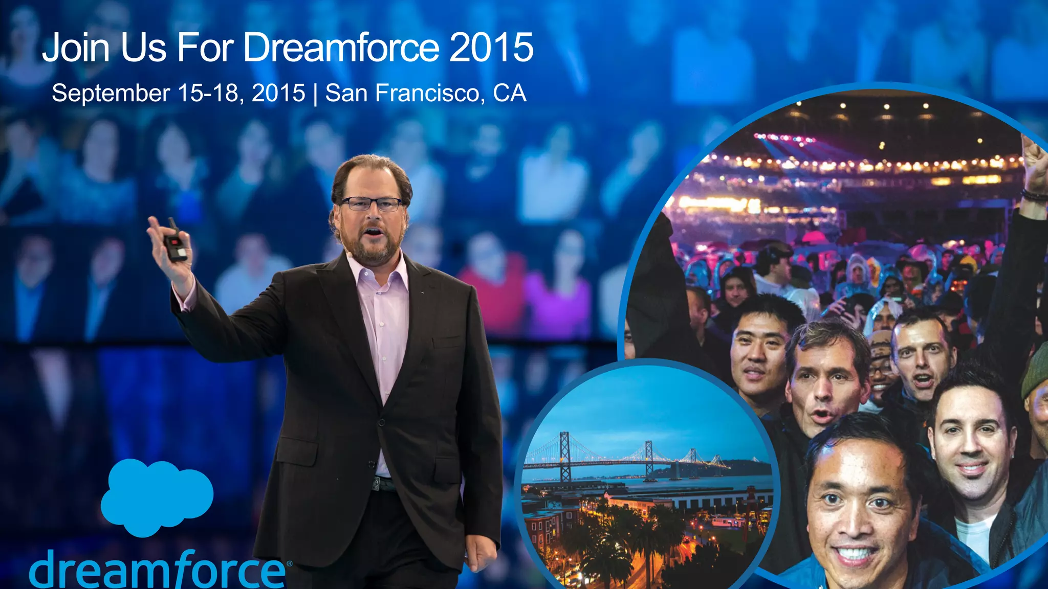 Join Us For Dreamforce 2015
September 15-18, 2015 | San Francisco, CA
 