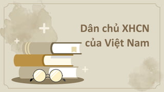 Dân chủ XHCN
của Việt Nam
 
