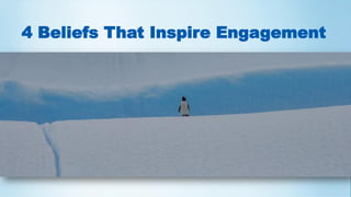 4 Beliefs That Inspire Engagement
 