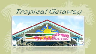 Tropical Getaway
 