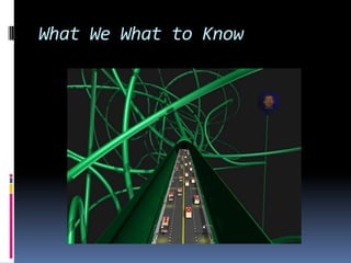 What We What to Know