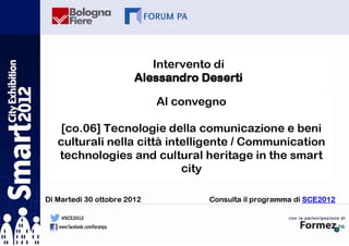 Observatory on Smart Cities 
Politecnico di Milano


Smart cities
and cultural heritage
A preliminary observation


Alessa...