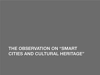 THE FIELD OF
OBSERVATION
The notion of cultural heritage
Since culture can be associated to all
human expressions, the not...